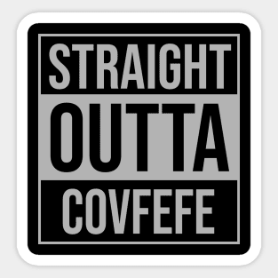 Straight Outta Covfefe Sticker